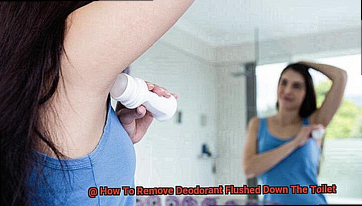 How To Remove Deodorant Flushed Down The Toilet-10