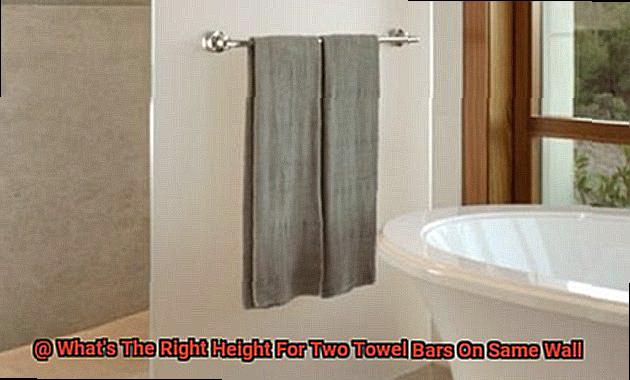 What's The Right Height For Two Towel Bars On Same Wall-3