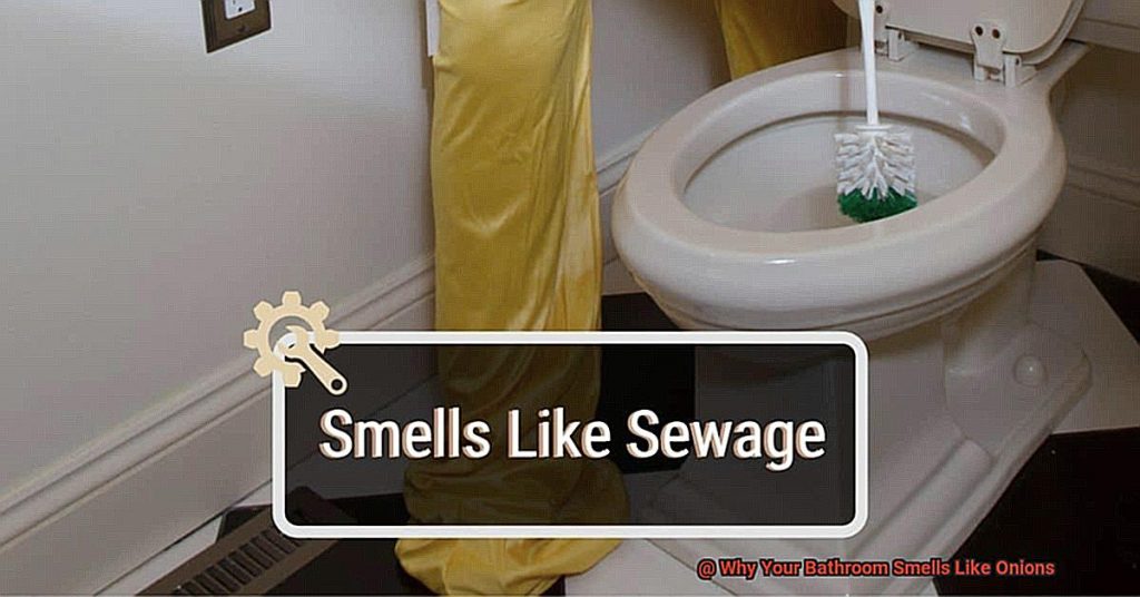 Why Your Bathroom Smells Like Onions? Scotts Home Improvement