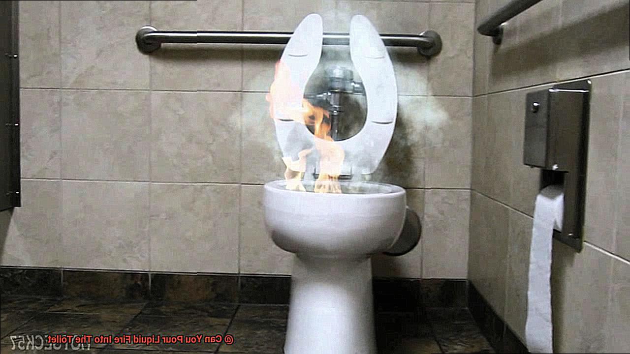 Can You Pour Liquid Fire Into The Toilet-3