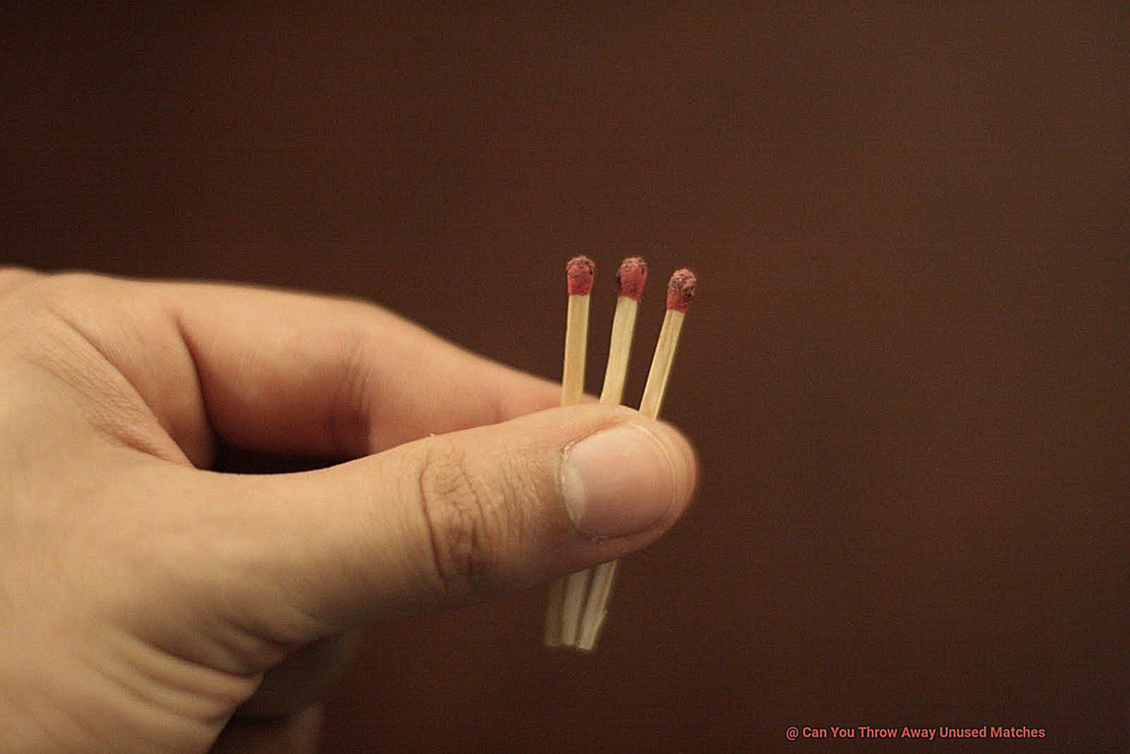 Can You Throw Away Unused Matches-2