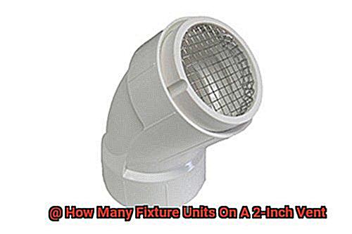 How Many Fixture Units On A 2-Inch Vent-2