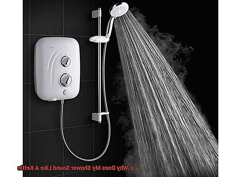 Why Does My Shower Sound Like A Kettle-8